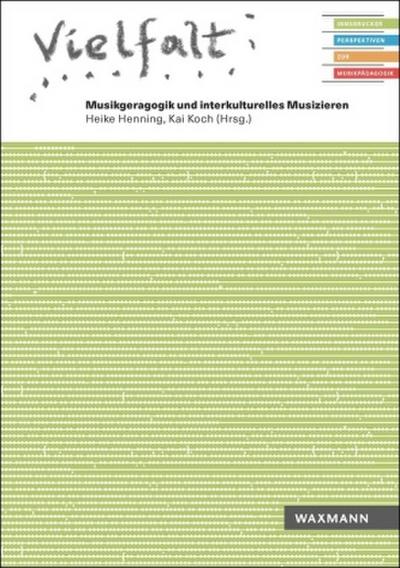 Vielfalt. Musikgeragogik und interkulturelles Musizieren