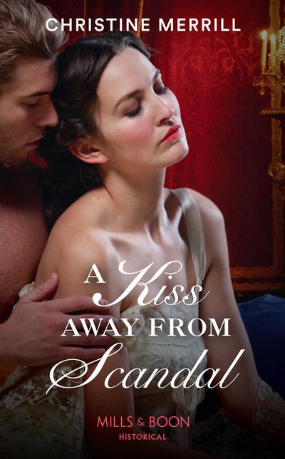 A Kiss Away From Scandal (Mills & Boon Historical) (Those Scandalous Stricklands, Book 1)