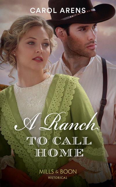 A Ranch To Call Home (Mills & Boon Historical)