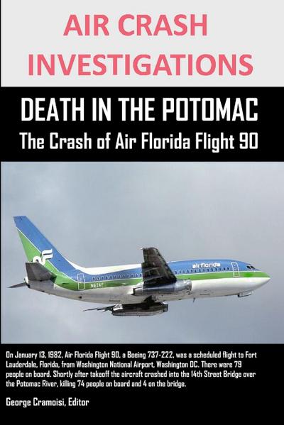 AIR CRASH INVESTIGATIONS  DEATH IN THE POTOMAC  The Crash of Air Florida Flight 90