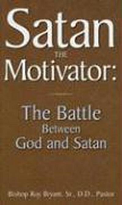 Satan the Motivator: The Battle Between God and Satan