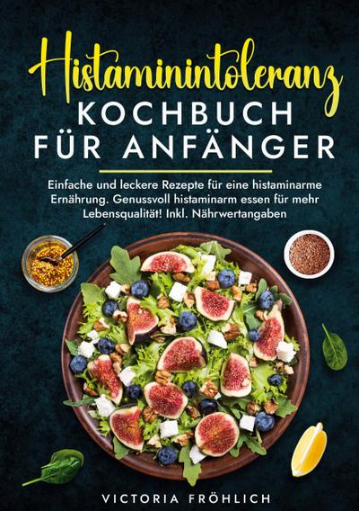 Histaminintoleranz Kochbuch für Anfänger
