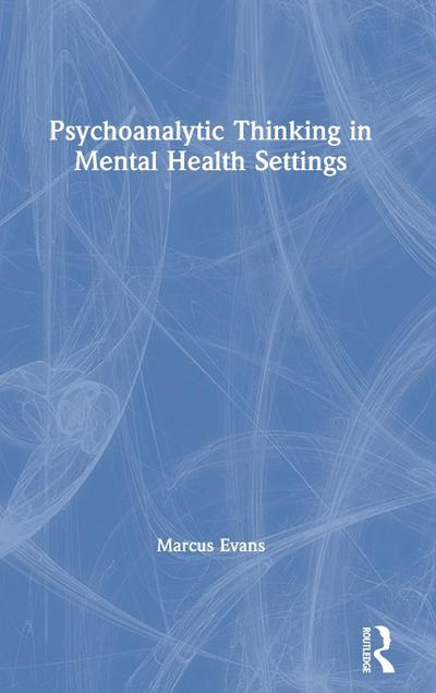 Psychoanalytic Thinking in Mental Health Settings