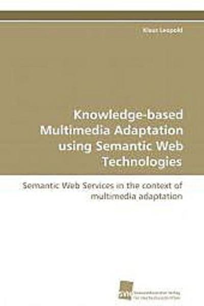 Knowledge-based Multimedia Adaptation using Semantic Web Technologies