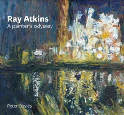 Ray Atkins: A Painter’s Odyssey
