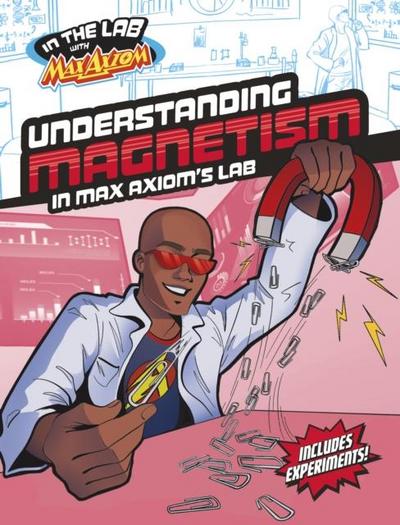 Understanding Magnetism in Max Axiom’s Lab