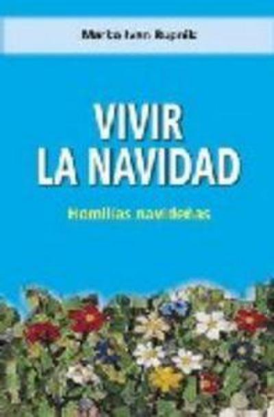 Vivir la Navidad : homilias navideñas