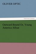 Outward Bound Or, Young America Afloat