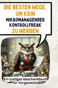 Die besten Wege, um kein mikromanagender Kontrollf