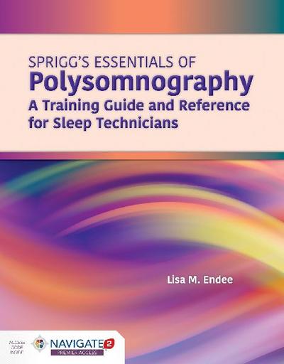 Spriggs’s Essentials of Polysomnography: A Training Guide and Reference for Sleep Technicians