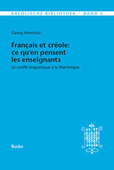 Kreolische Bibliothek 5: Français et créole: ce qu’en pensent les enseignants