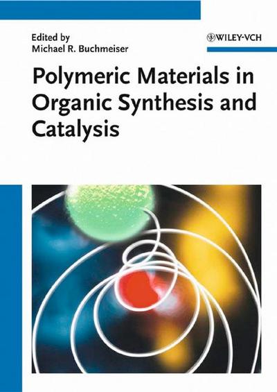 Polymeric Materials in Organic Synthesis and Catalysis