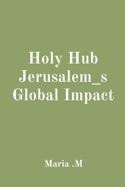 Holy Hub Jerusalem_s Global Impact
