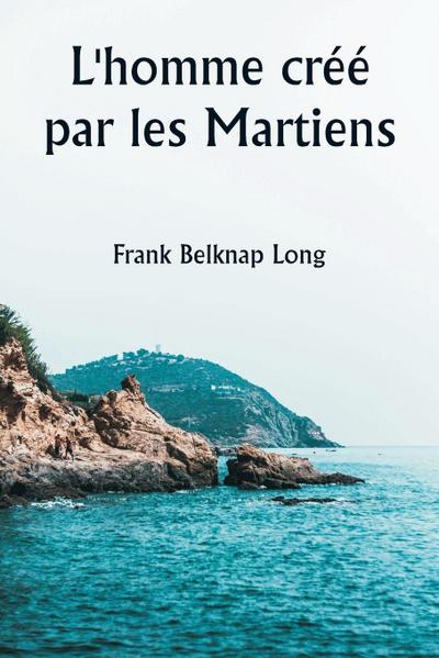 L’homme créé par les Martiens