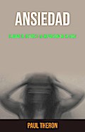 Ansiedad: Elimine El Estrés Y La Depresión De Su Vida