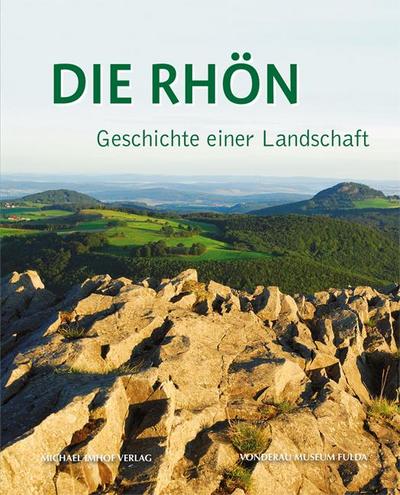 Die Rhön - Geschichte einer Landschaft