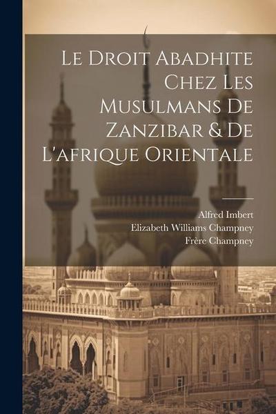 Le Droit Abadhite Chez Les Musulmans De Zanzibar & De L’afrique Orientale