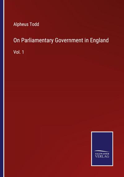On Parliamentary Government in England
