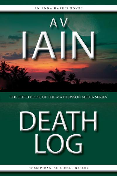 Death Log: An Anna Harris Novel (Mathewson Media, #5)