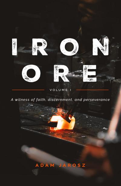 Jarosz, A: Iron Ore - The Journal of a Man