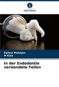 In der Endodontie verwendete Feilen