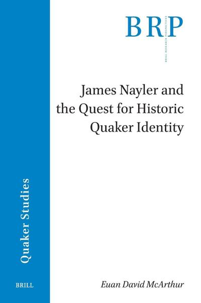 James Nayler and the Quest for Historic Quaker Identity