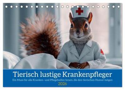 Tierisch lustige Krankenpfleger (Tischkalender 2026 DIN A5 quer), CALVENDO Monatskalender