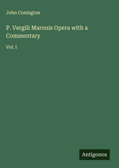 P. Vergili Maronis Opera with a Commentary