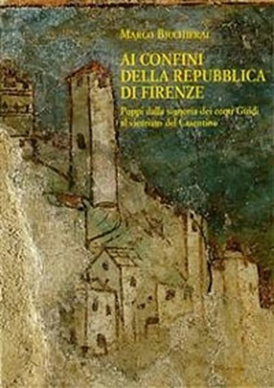 Ai confini della Repubblica di Firenze. Poppi dalla signoria dei conti Guidi al vicariato del Casentino(1360-1480).