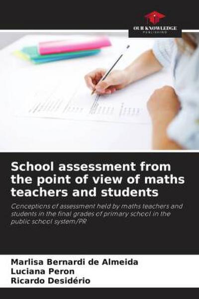 School assessment from the point of view of maths teachers and students