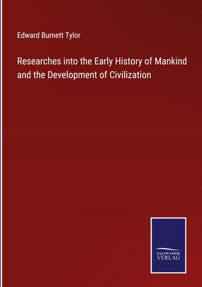 Researches into the Early History of Mankind and the Development of Civilization