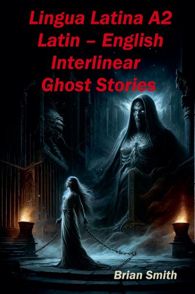 Lingua Latina A2 Latin - English Interlinear Ghost Stories