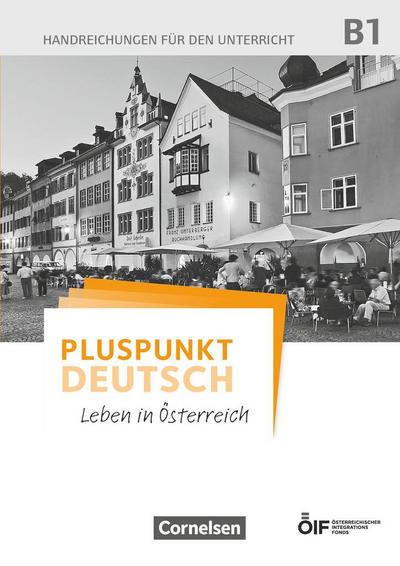 Pluspunkt Deutsch - Leben in Österreich B1 - Handreichungen für den Unterricht