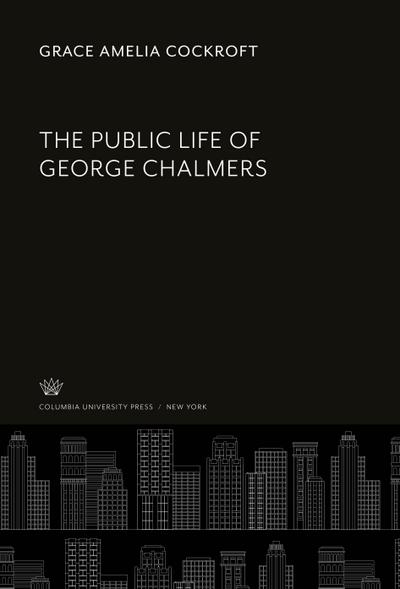 The Public Life of George Chalmers