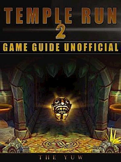 Yuw, T: Temple Run 2 Game Guide Unofficial