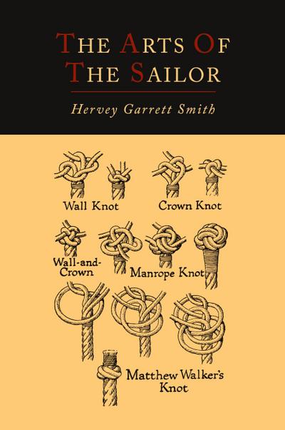 The Arts of the Sailor [Illustrated Edition]