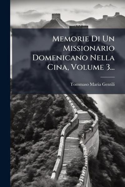 Memorie Di Un Missionario Domenicano Nella Cina, Volume 3...
