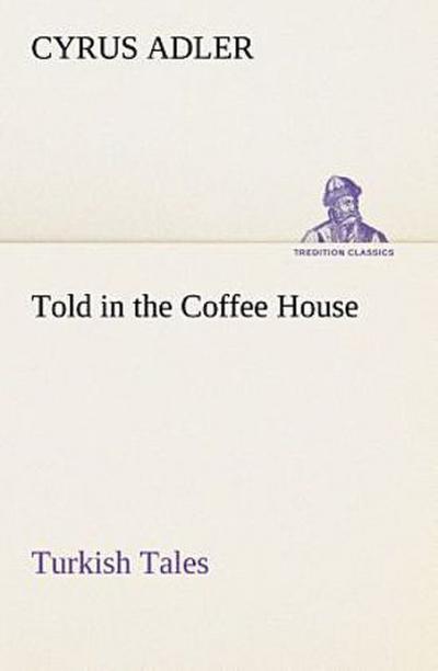 Told in the Coffee House Turkish Tales