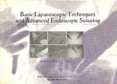 Basic Laparoscopic Techniques And Advanced Endoscopic Suturing: A Practical Guidebook