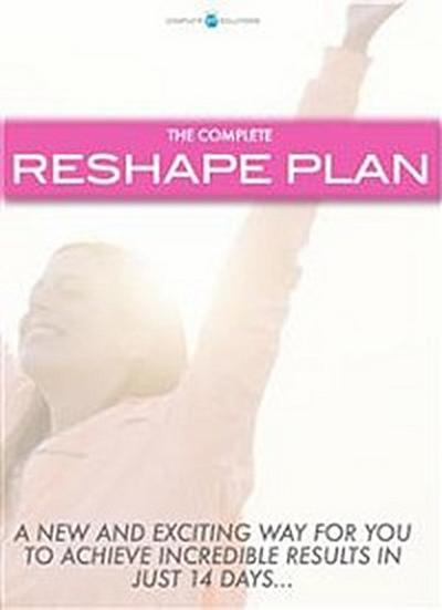 The Complete Reshape Plan