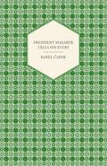 President Masaryk Tells His Story