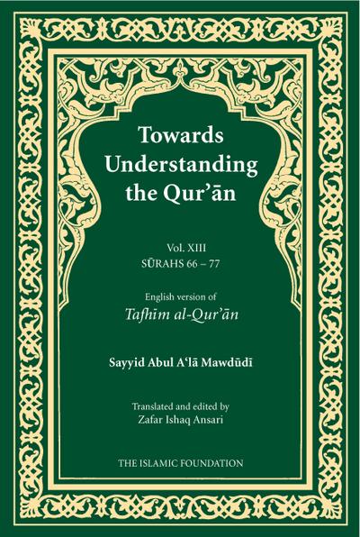 Towards Understanding the Qur’an (Tafhim Al-Qur’an) Volume 13