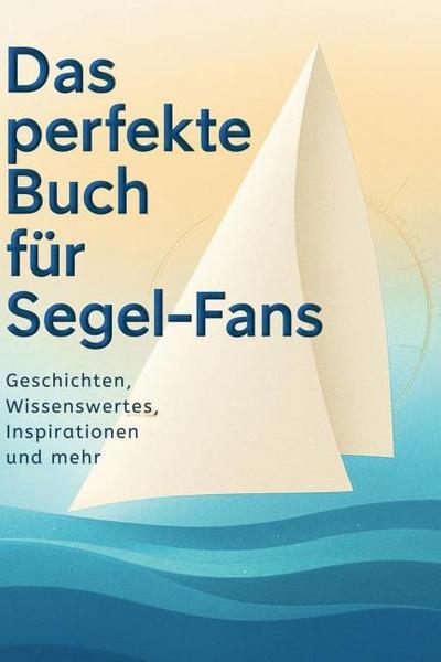 Das perfekte Buch für Segel-Fans