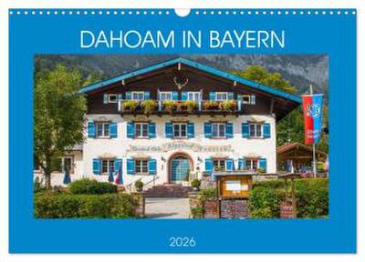Dahoam in Bayern (Wandkalender 2026 DIN A3 quer), CALVENDO Monatskalender