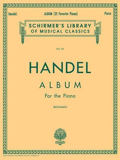 George Frideric Handel - Album (22 Favorite Pieces) Piano Solo Sheet Music Schirmer Library of Classics Volume 43 Classical Music Collection