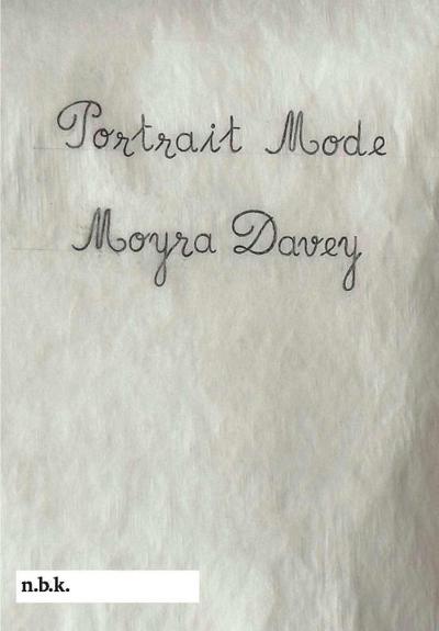 n.b.k. Ausstellungen Bd. 30: Moyra Davey. Portrait Mode.