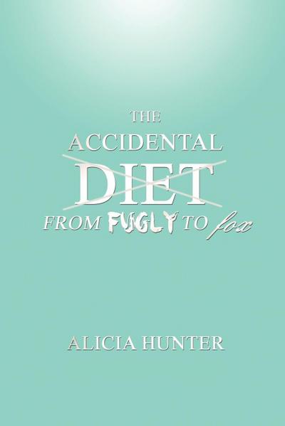 The Accidental Diet from Fugly to Fox