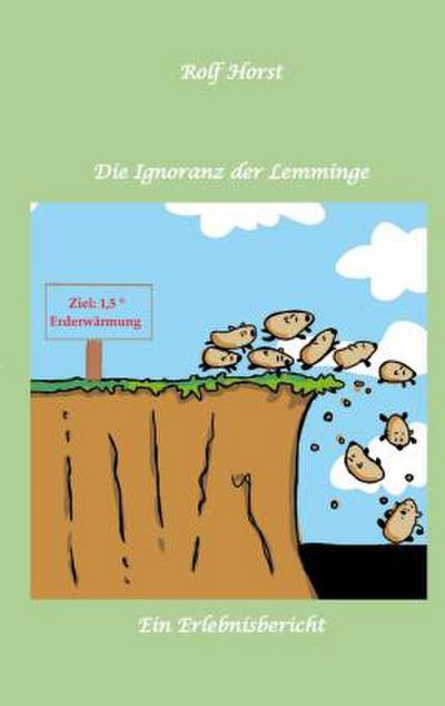 Die Ignoranz der Lemminge, Klimawandel, CO-2, Fridays for Future, Letzte Generation, Reduktion, Vermieter, Nachbarn, Diskriminierung, Autismus, Kleingarten, Permakultur, Postwachstum, Tafel, Miete