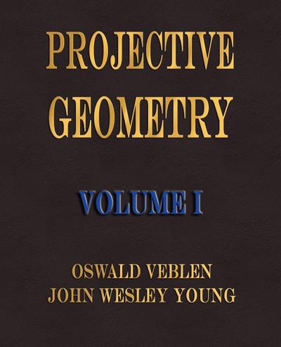 Projective Geometry - Volume I