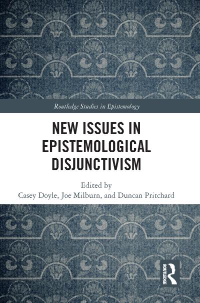 New Issues in Epistemological Disjunctivism